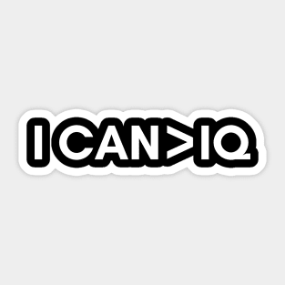 I can is greater than IQ Sticker